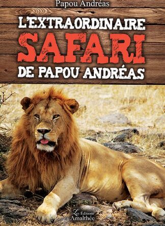 L'extraordinaire Safari de Papou Andréas