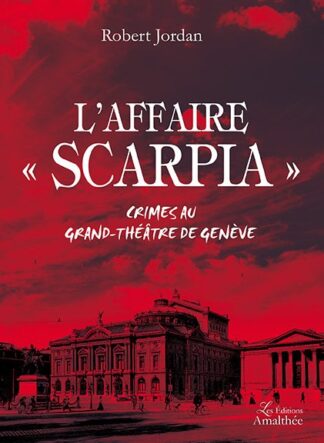 L'affaire Scarpia - Crimes au Grand-Théâtre de Genève