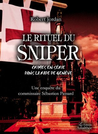 Le rituel du sniper - Une enquête du commissaire Sébastien Passard
