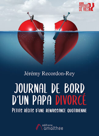 Journal de Bord d’un papa divorcé - Petits récits d'une vie quotidienne