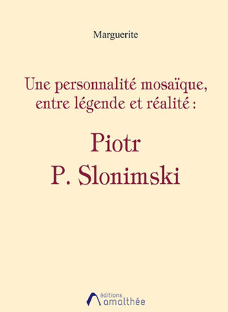 Une personnalité mosaïque, entre légende et réalité : Piotr P. Slonimski