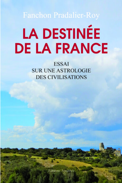 La Destinée de la France - Essai sur une astrologie des civilisations