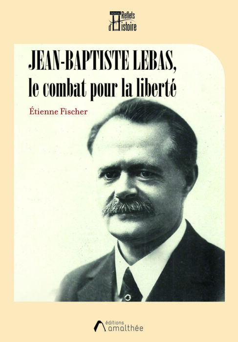 Jean-Baptiste Lebas, le combat pour la liberté